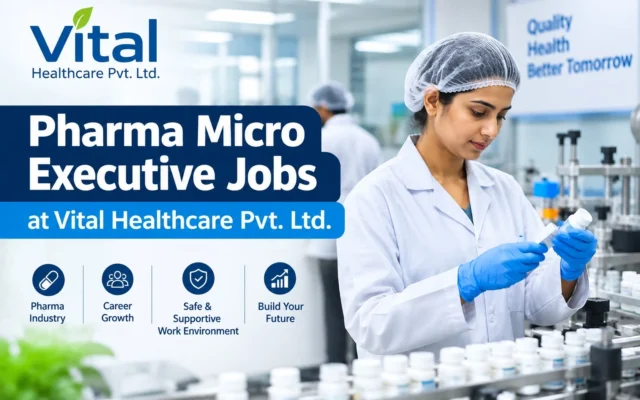 Pharma Micro Executive Jobs at Vital Healthcare Pvt. Ltd.